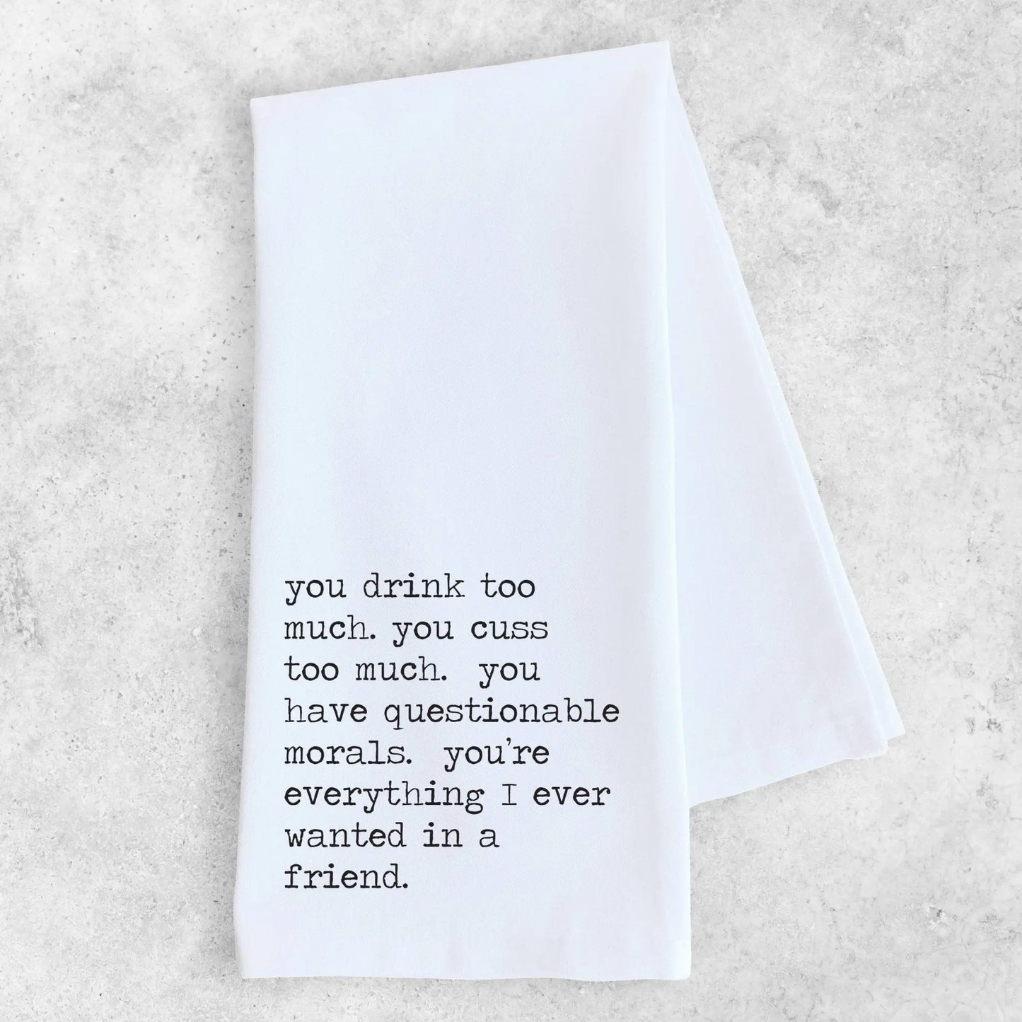 Everything I Ever Wanted In A Friend - Tea Towel - Bay-Tique