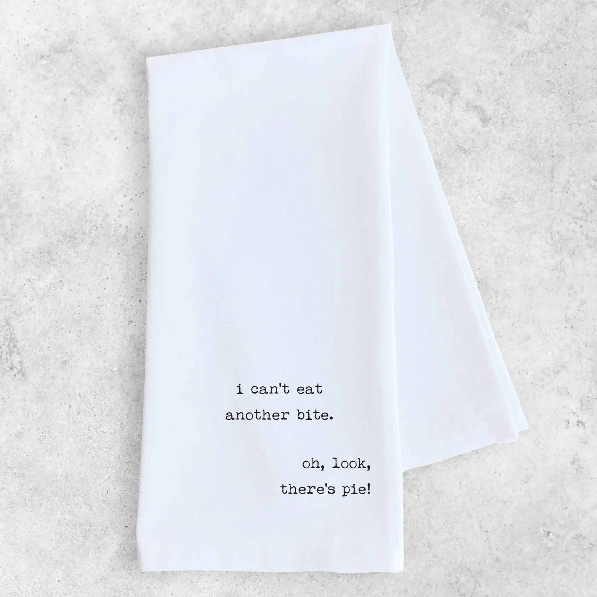 I Can't Eat Another Bite - Tea Towel - Bay-Tique