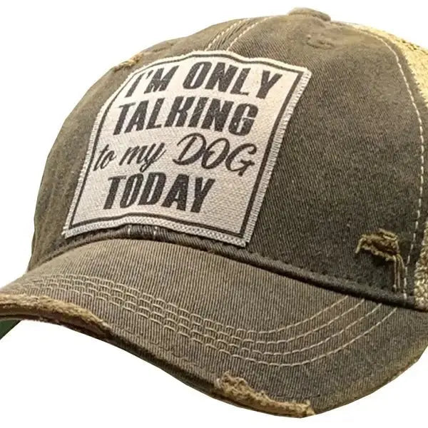 'I'm only talking to my dog today' distressed trucker ball cap - Bay-Tique