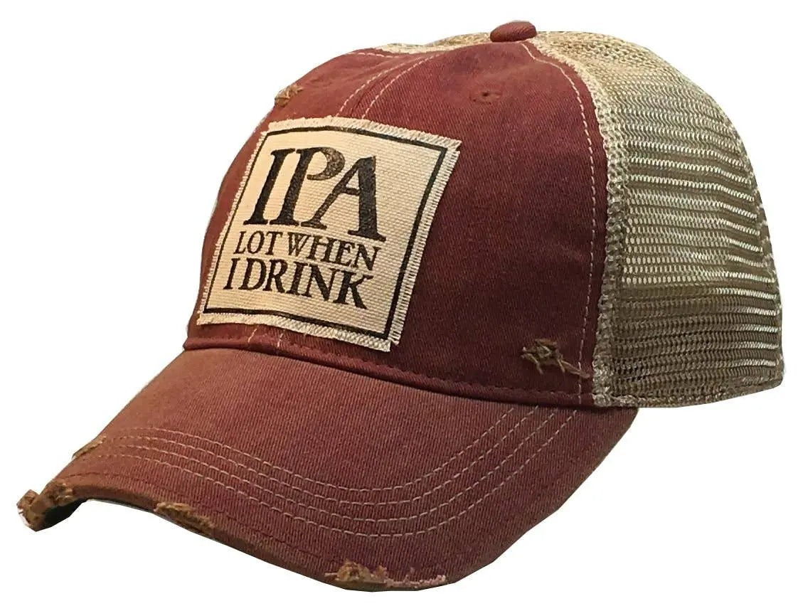 IPA Lot When I Drink Distressed Trucker Cap - Bay-Tique